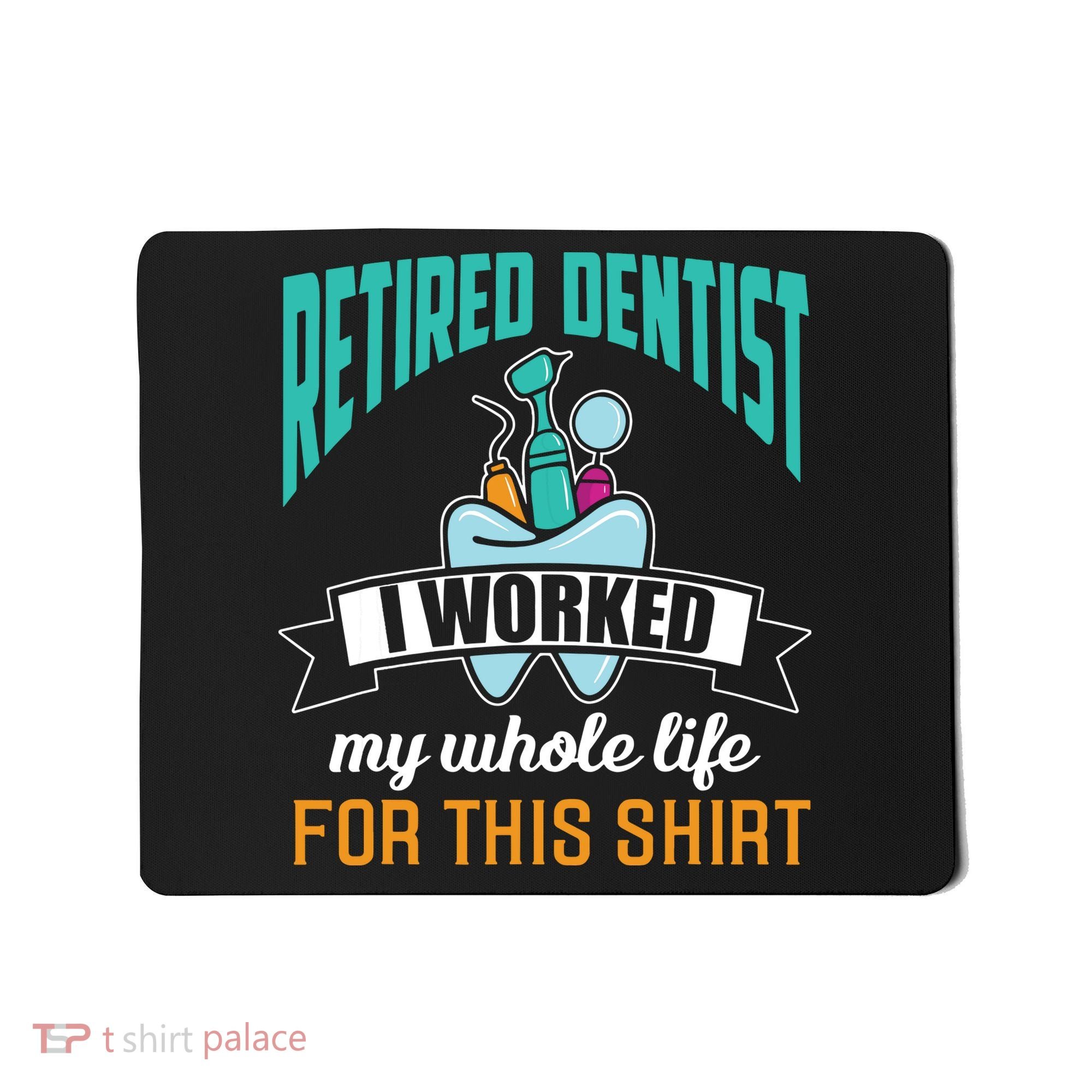 Funny Retired Dentist For This Humor Dentist Retirement Gift Mousepad