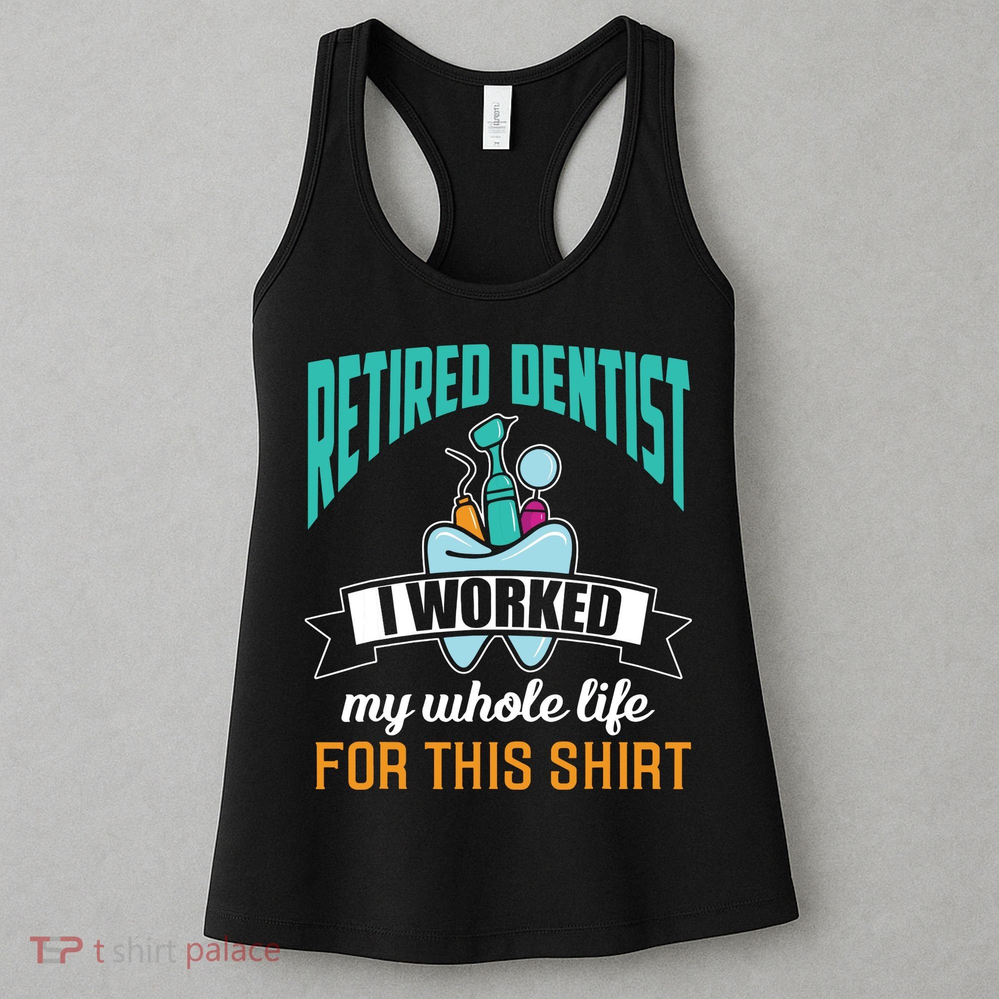 Funny Retired Dentist For This Humor Dentist Retirement Gift Women's Tank Top