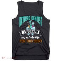 Funny Retired Dentist For This Humor Dentist Retirement Gift Tank Top thumb 0