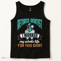 Funny Retired Dentist For This Humor Dentist Retirement Gift Tank Top thumb 2
