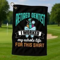 Funny Retired Dentist For This Humor Dentist Retirement Gift Golf Towel thumb 1