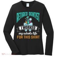 Funny Retired Dentist For This Humor Dentist Retirement Gift Women's Long Sleeve Shirt thumb 0