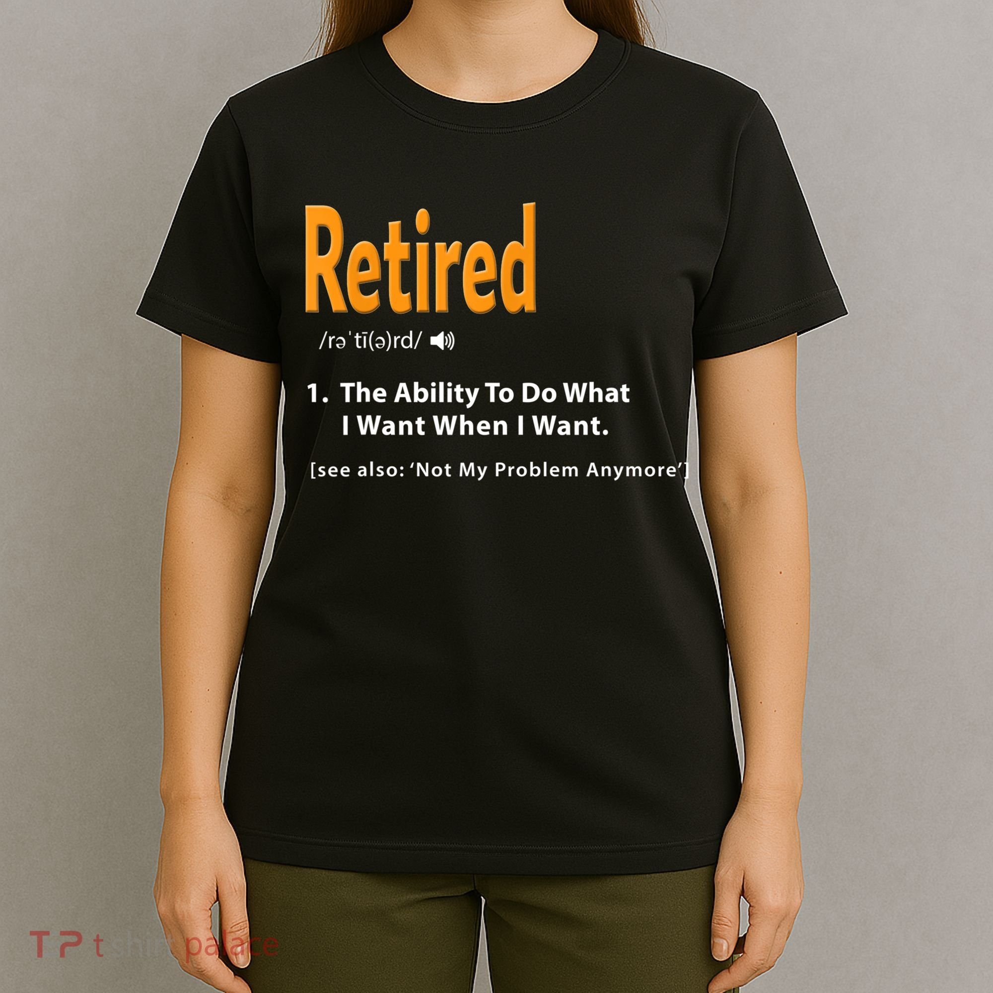 Funny Retired Definition Gift Funny Retirement Gag Gift T-Shirt