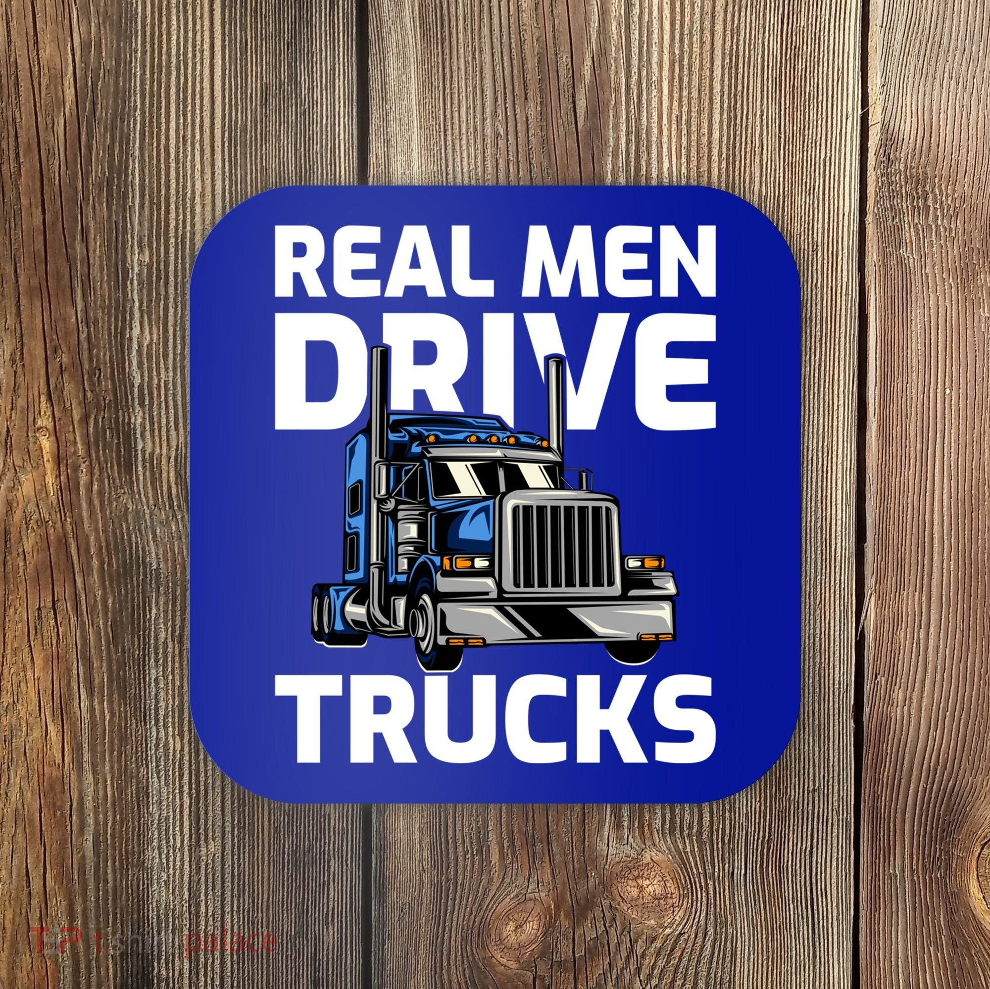 Funny Real Drive Trucks Big Rig Truck Driver Meaningful Gift Coaster