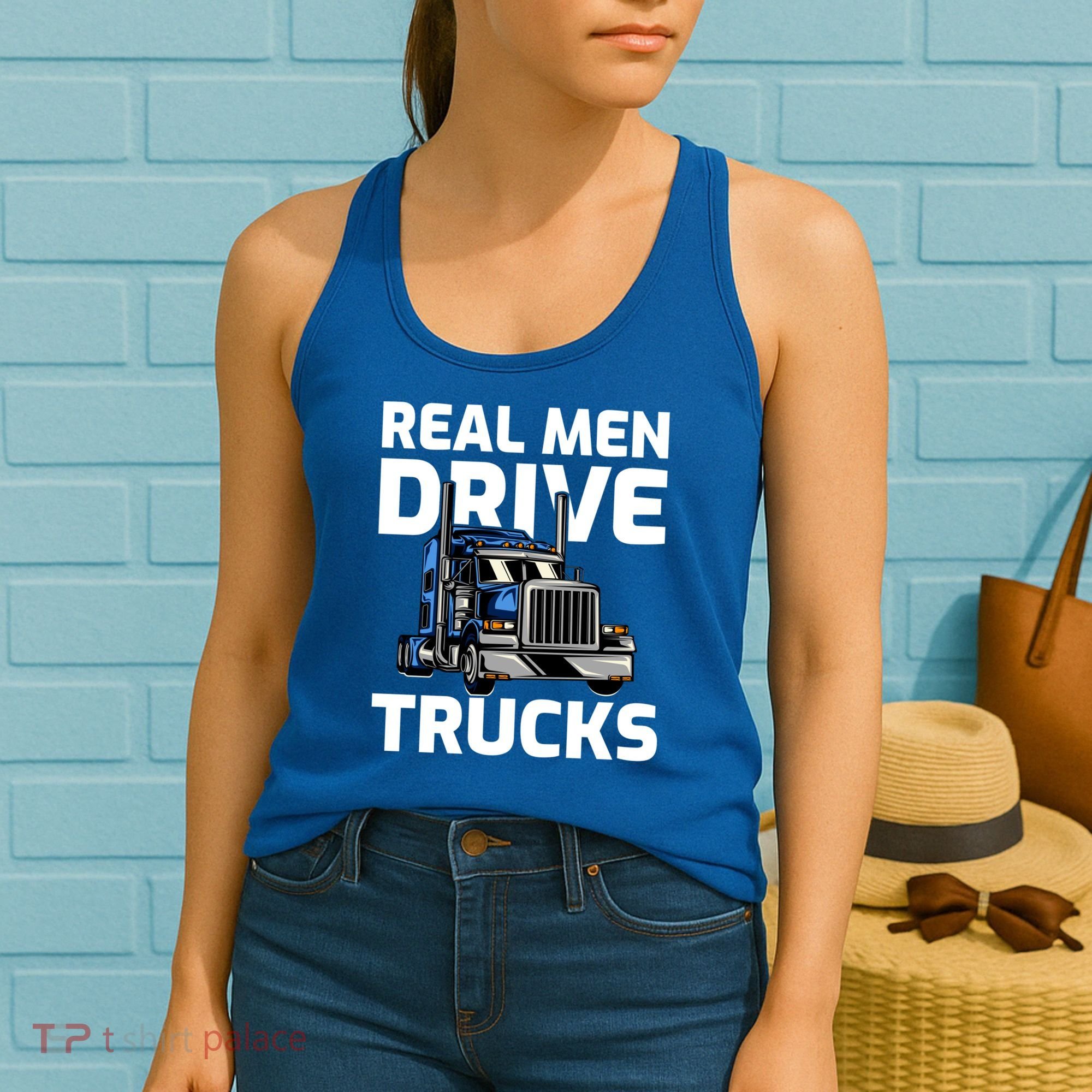 Funny Real Drive Trucks Big Rig Truck Driver Meaningful Gift Women's Tank Top