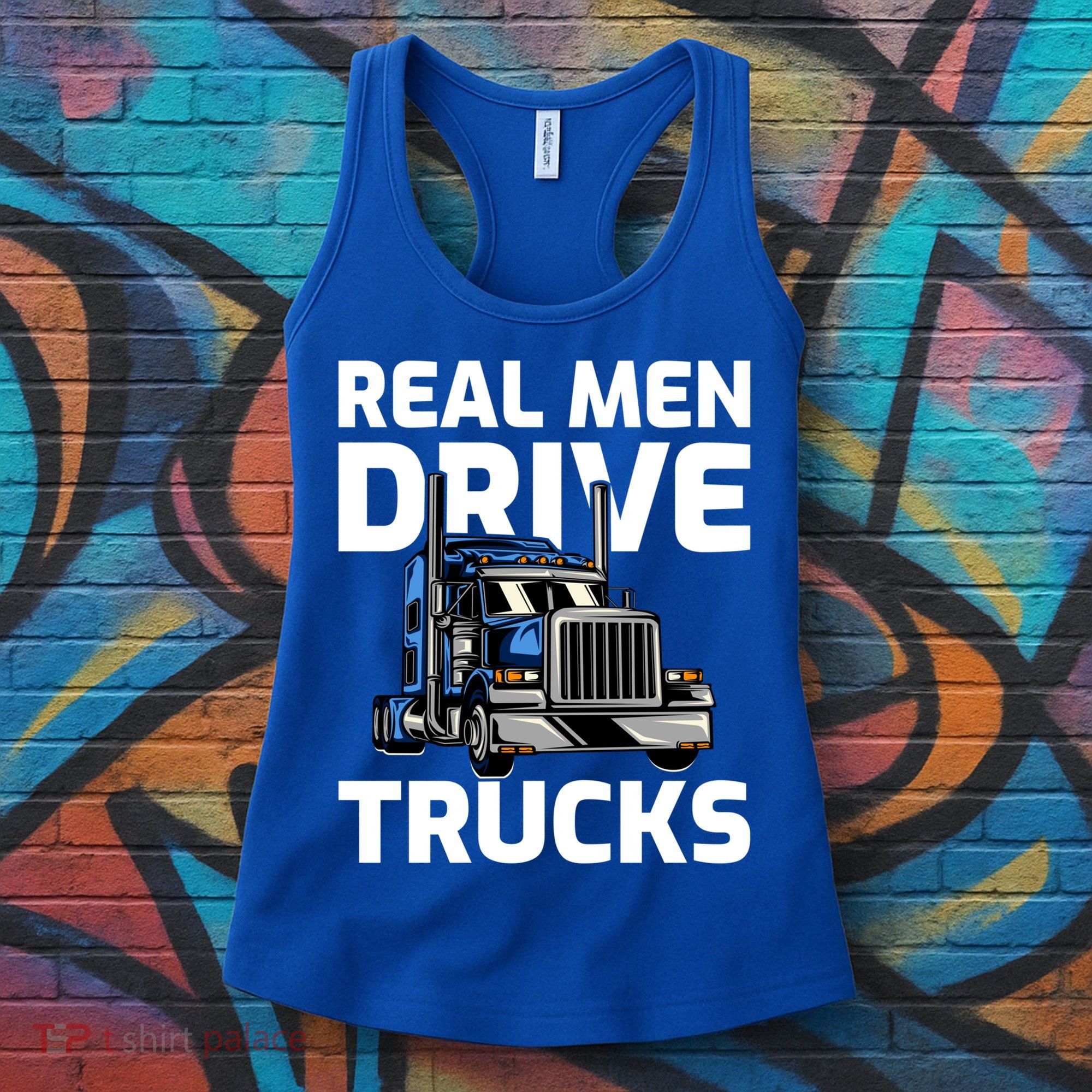 Funny Real Drive Trucks Big Rig Truck Driver Meaningful Gift Women's Tank Top