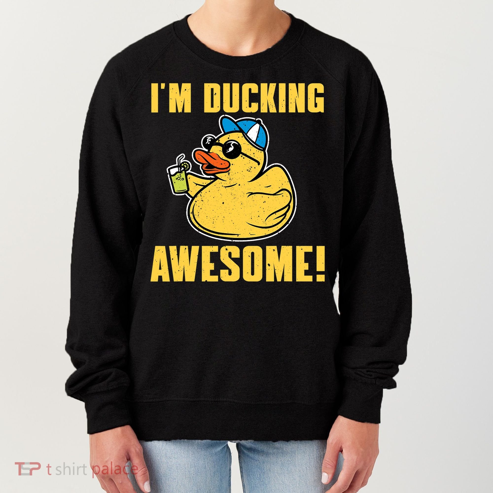 Funny Rubber Ducky Saying Im Ducking Awesome Duckie Women's Sweatshirt