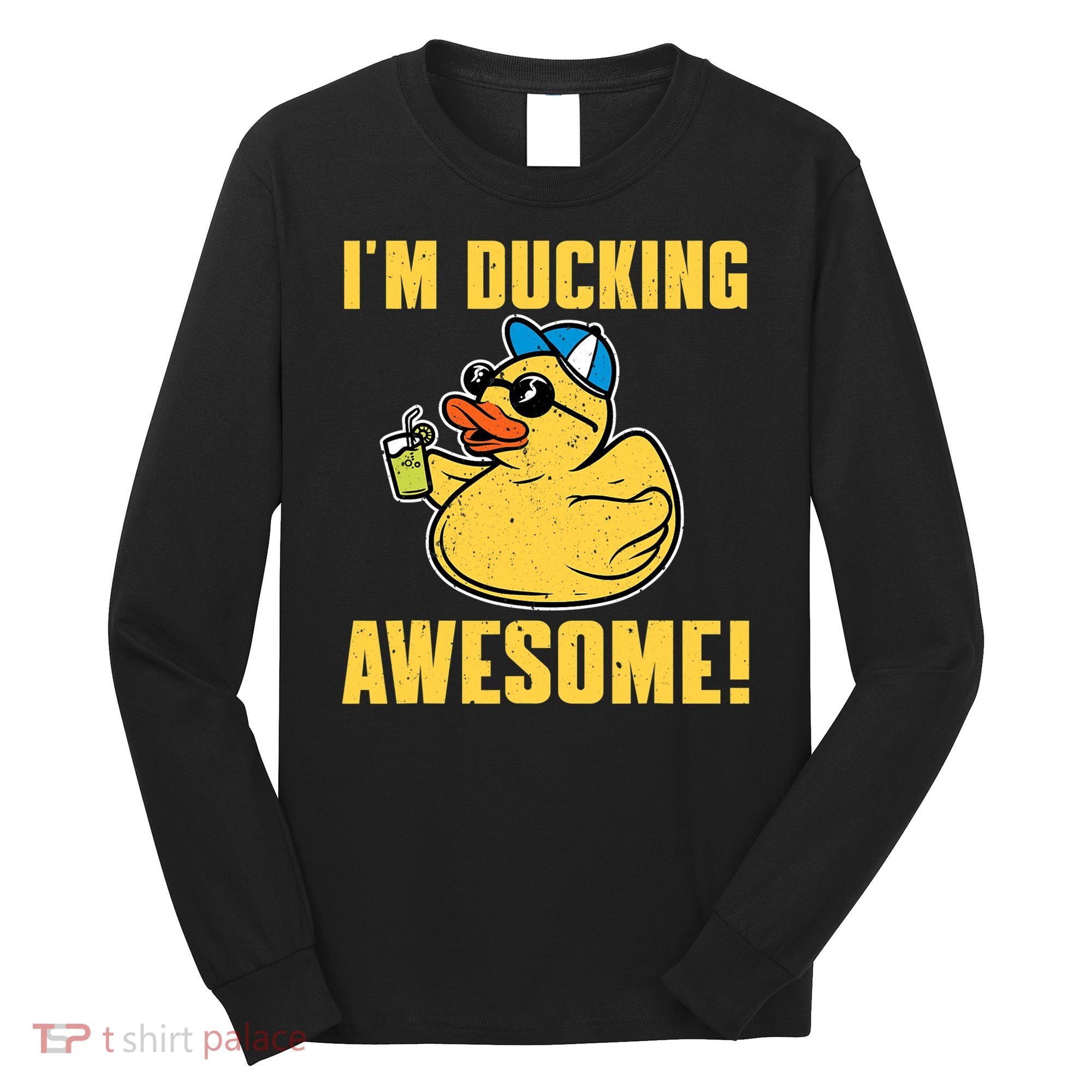 Funny Rubber Ducky Saying Im Ducking Awesome Duckie Long Sleeve Shirt