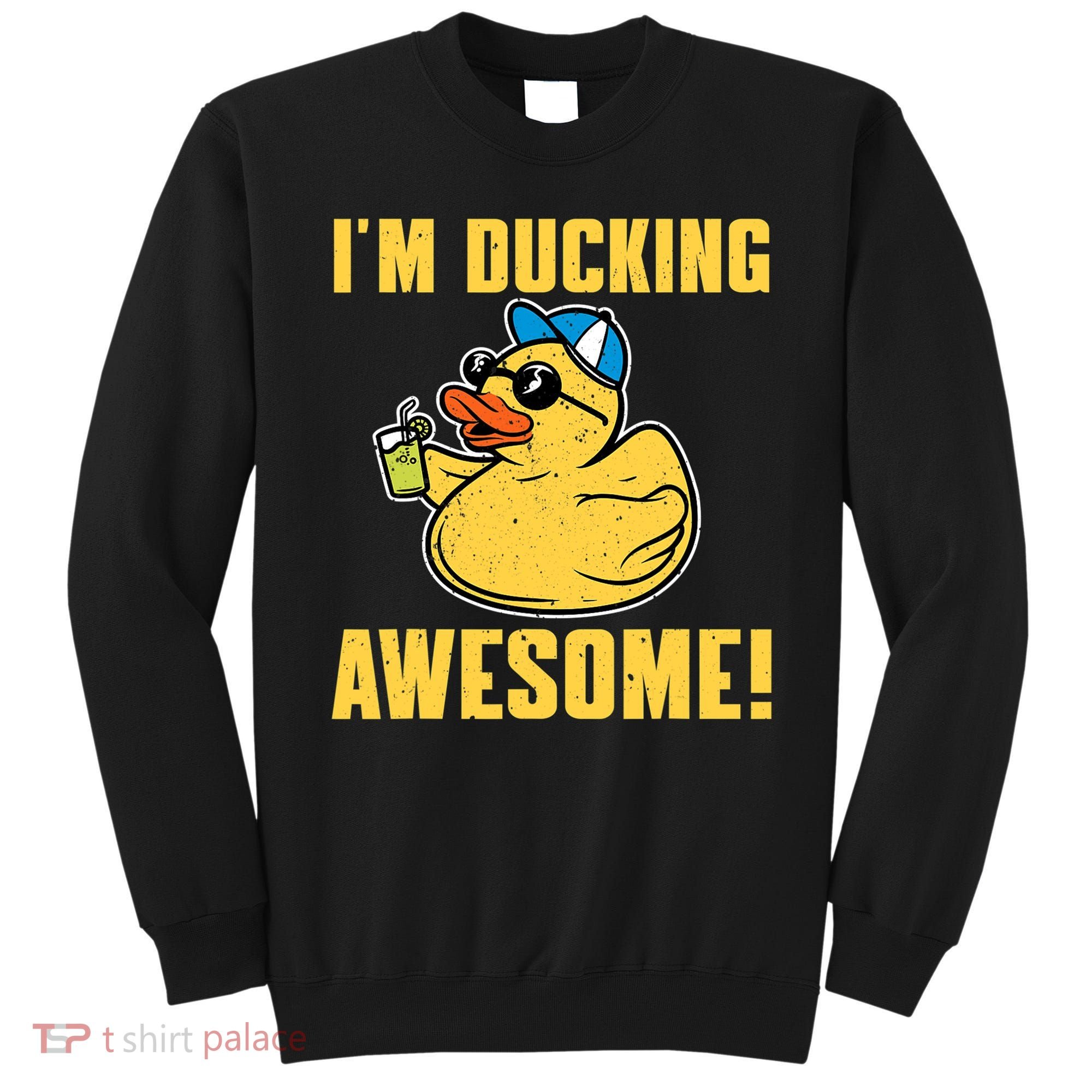 Funny Rubber Ducky Saying Im Ducking Awesome Duckie Sweatshirt