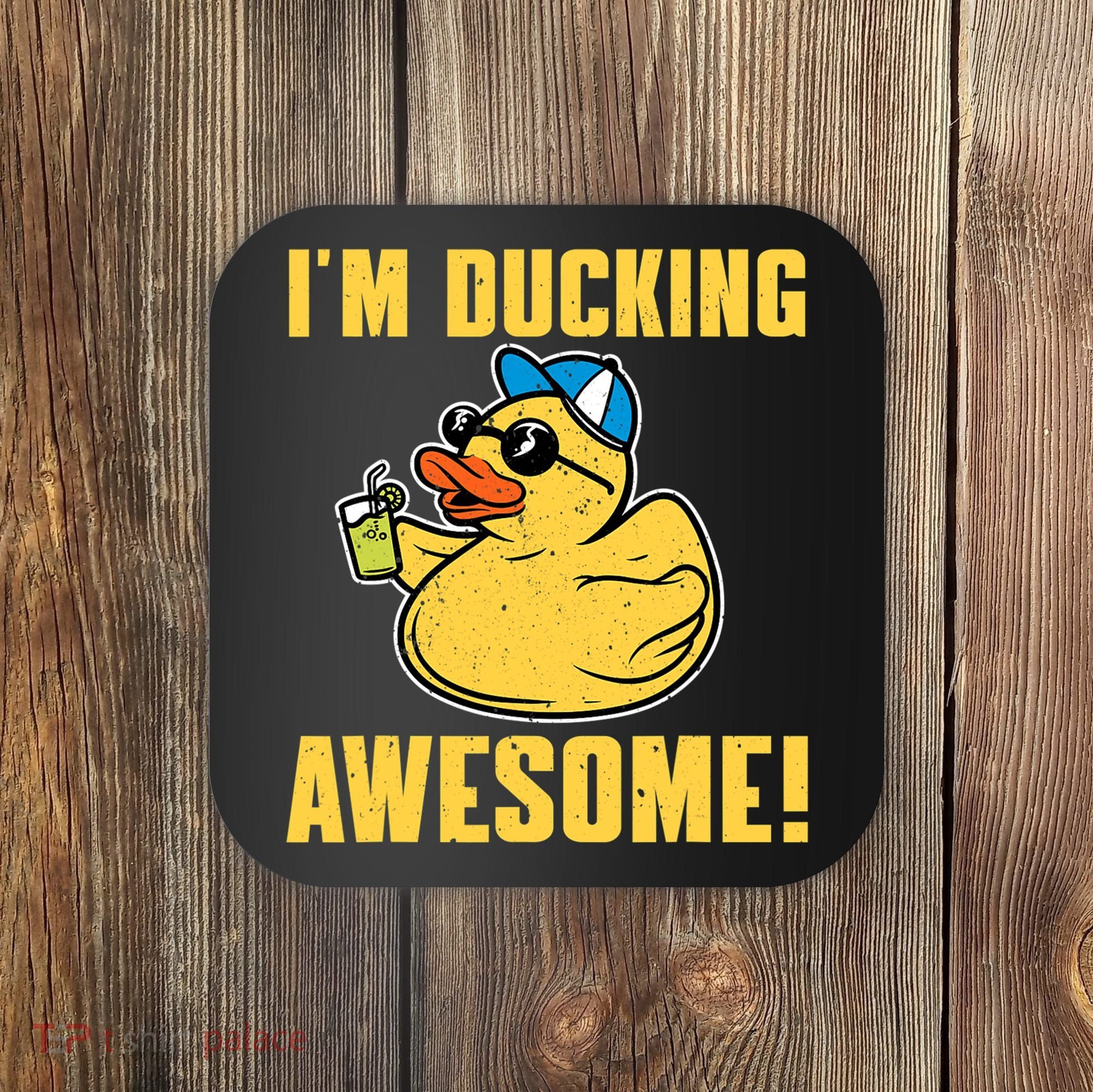 Funny Rubber Ducky Saying Im Ducking Awesome Duckie Coaster
