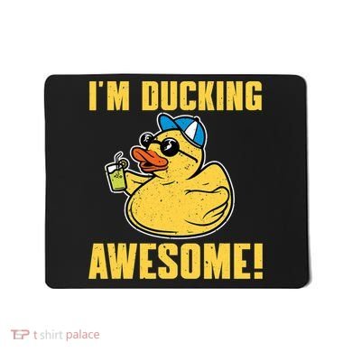 Funny Rubber Ducky Saying Im Ducking Awesome Duckie Mousepad
