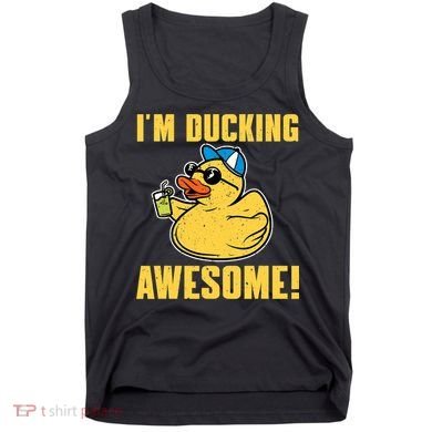 Funny Rubber Ducky Saying Im Ducking Awesome Duckie Tank Top