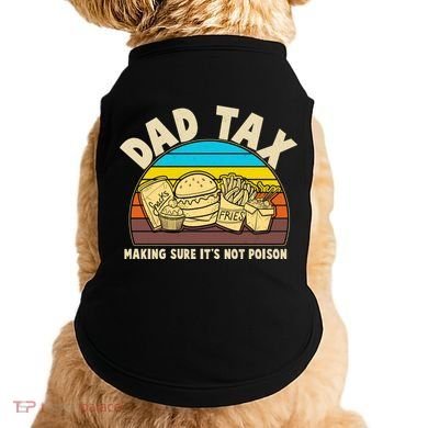 Funny Retro Dad Tax Making Sure Its Not Poison Doggie Tank