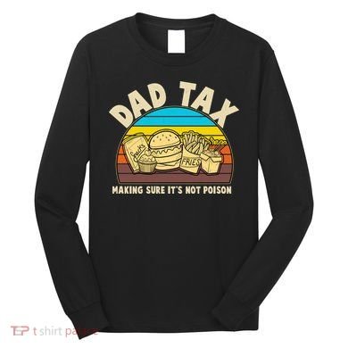 Funny Retro Dad Tax Making Sure Its Not Poison Long Sleeve Shirt