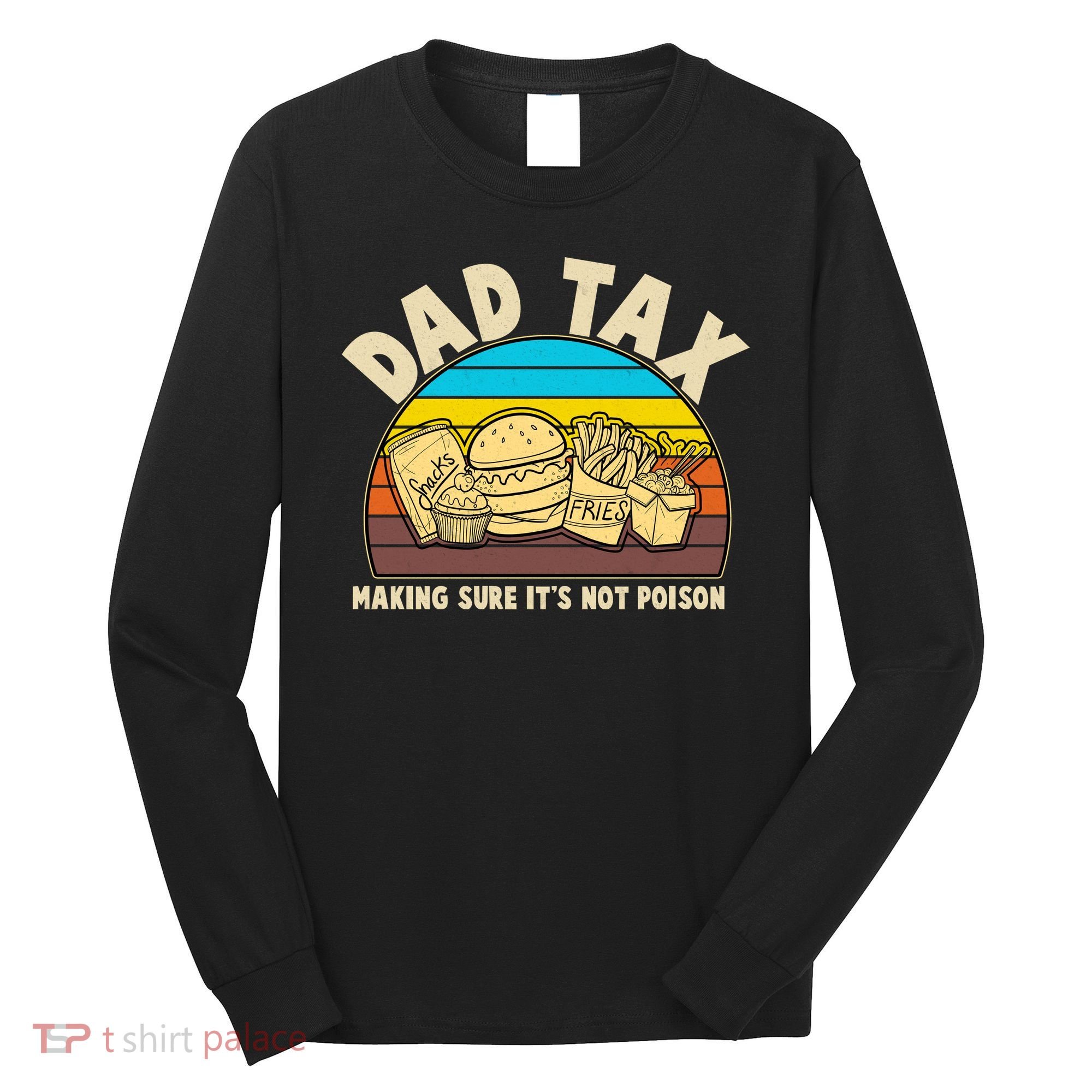 Funny Retro Dad Tax Making Sure Its Not Poison Long Sleeve Shirt