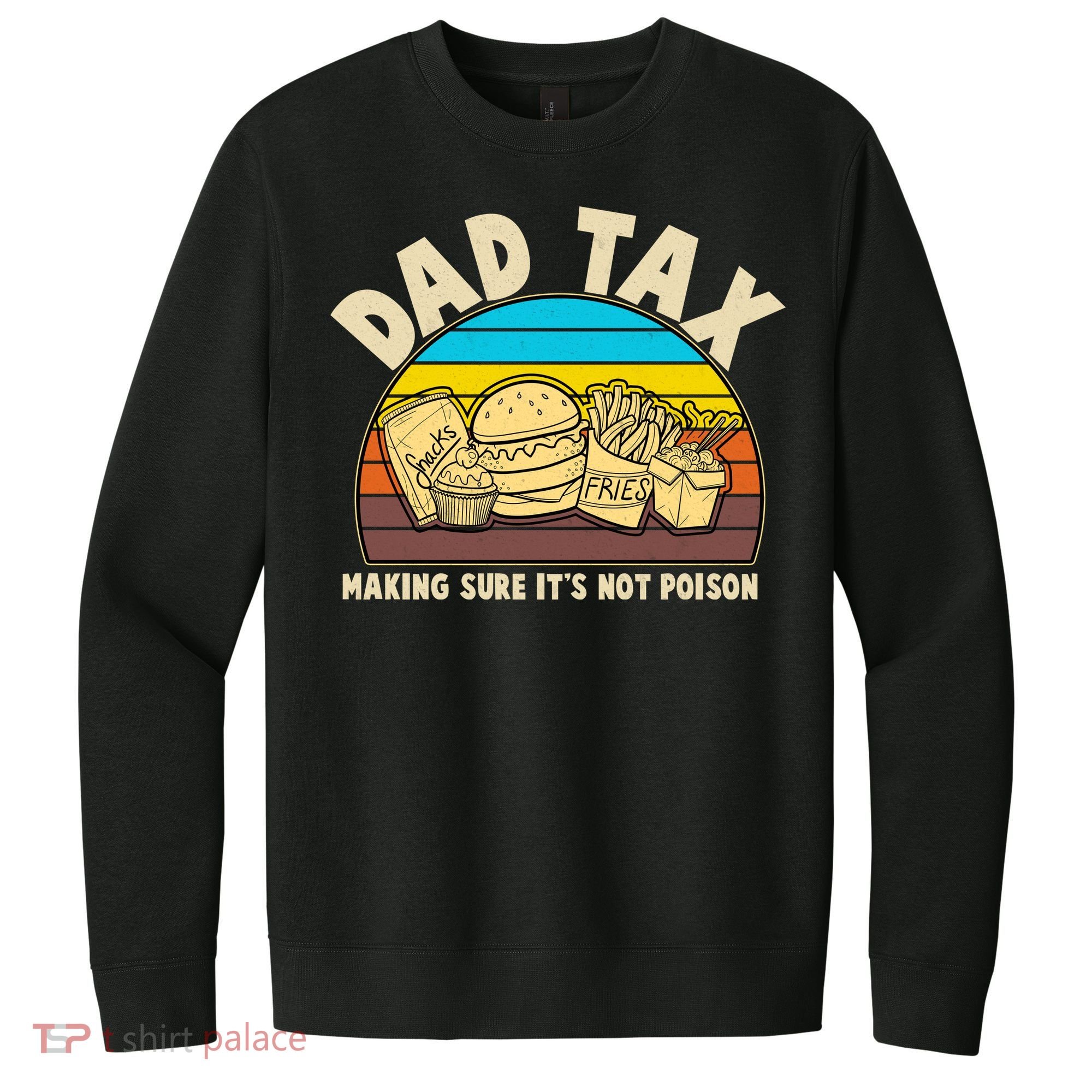 Funny Retro Dad Tax Making Sure Its Not Poison V.I.T. Fleece Crew Sweatshirt