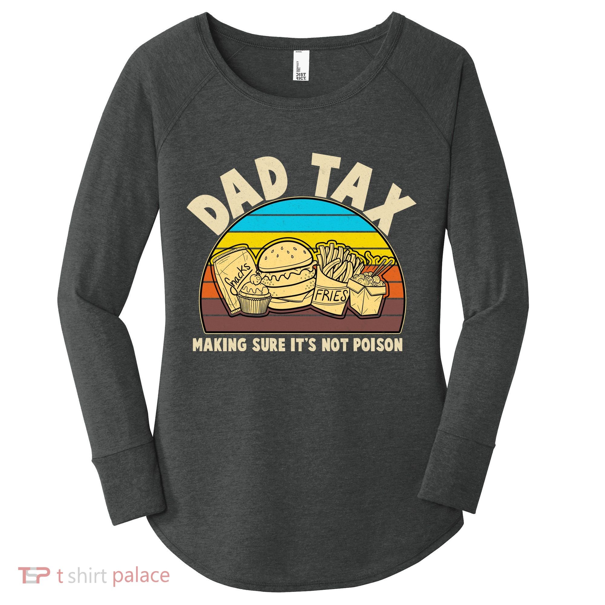 Funny Retro Dad Tax Making Sure Its Not Poison Women's Perfect Tri Tunic Long Sleeve Shirt
