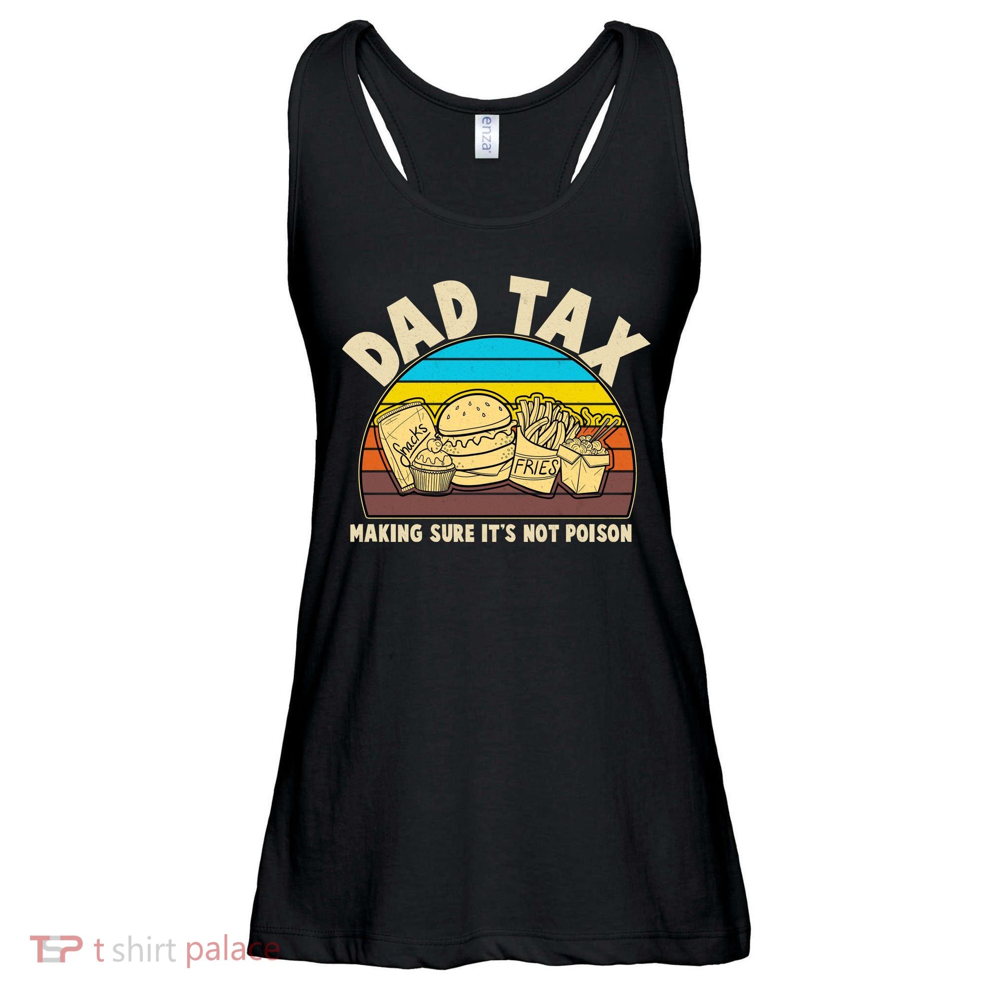 Funny Retro Dad Tax Making Sure Its Not Poison Ladies Essential Flowy Tank