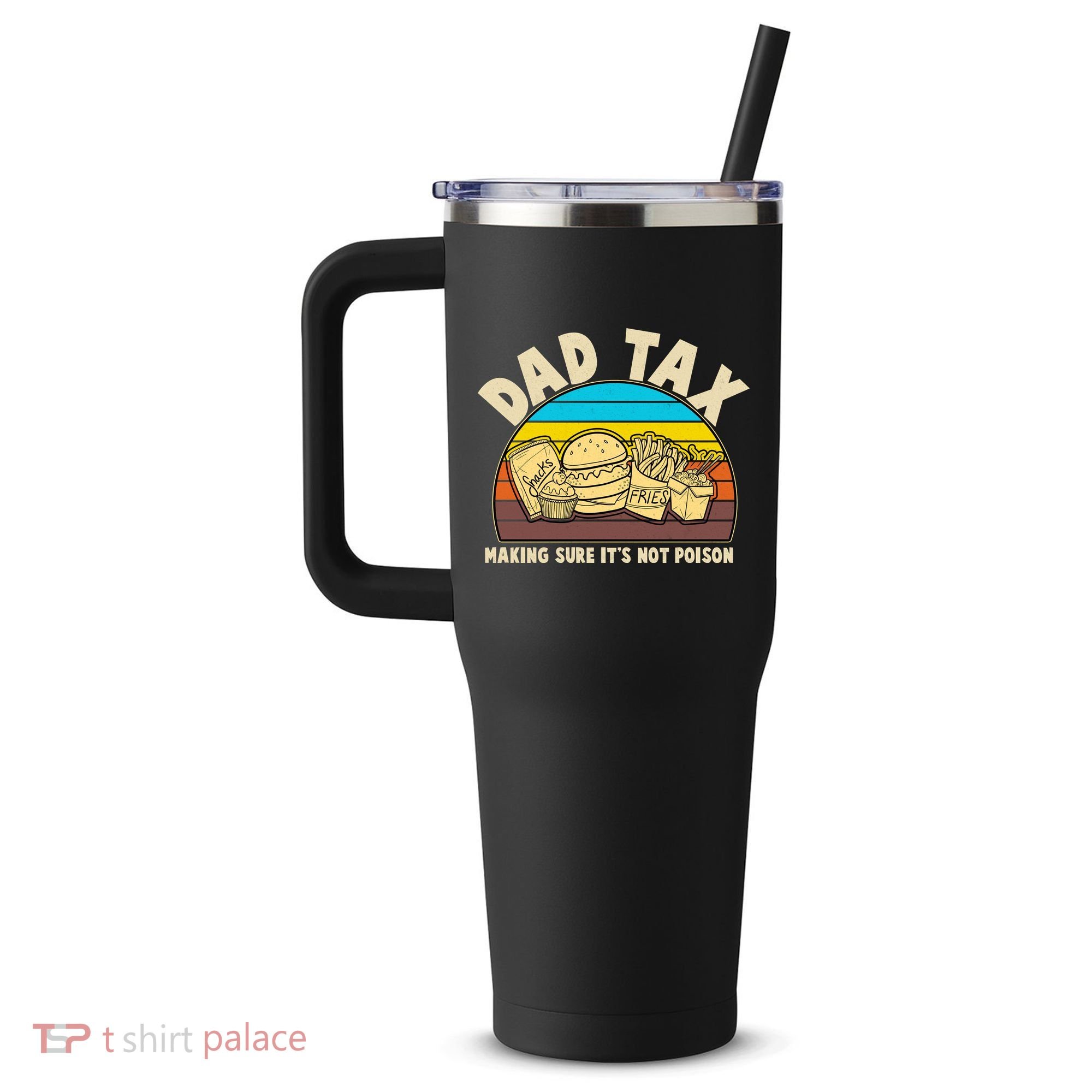 Funny Retro Dad Tax Making Sure Its Not Poison 40oz Vacuum Insulated Stainless Steel Travel Tumbler
