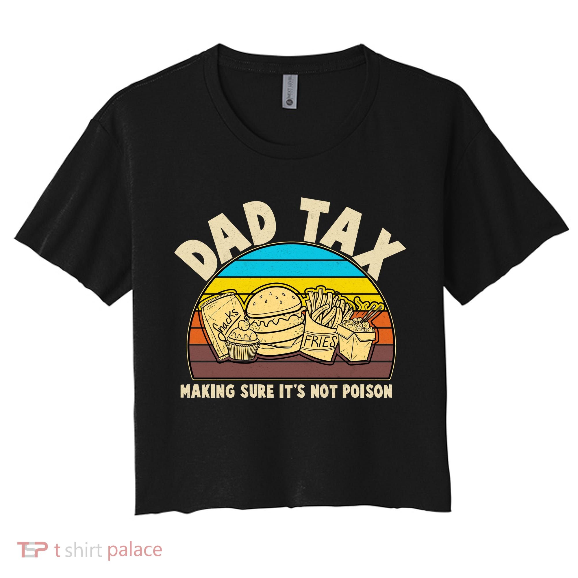 Funny Retro Dad Tax Making Sure Its Not Poison Women's Crop Top Tee