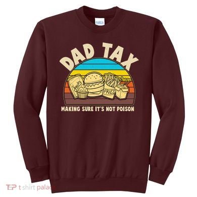 Funny Retro Dad Tax Making Sure Its Not Poison Sweatshirt