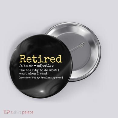 Funny Retired Definition Funny Retirement Button