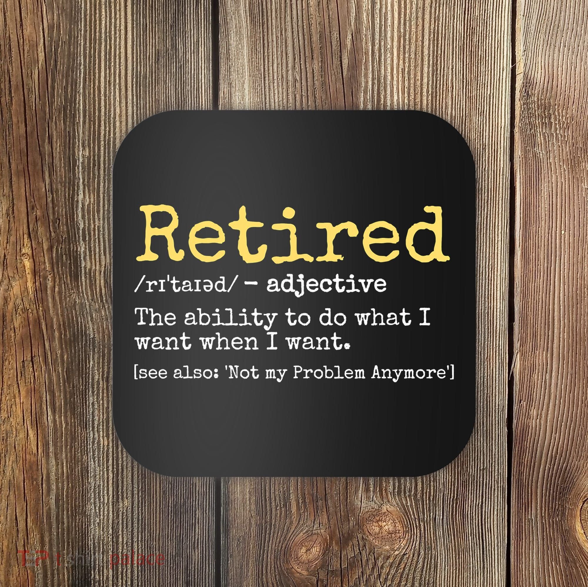 Funny Retired Definition Funny Retirement Coaster