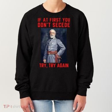 Funny Robert E. Lee Secede Civil War Secession Women's Sweatshirt