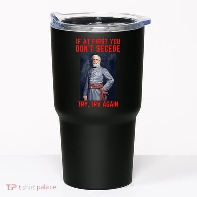 Funny Robert E. Lee Secede Civil War Secession Tumbler