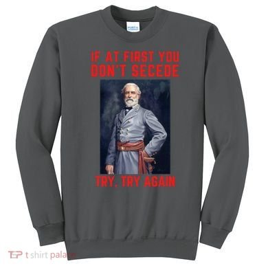 Funny Robert E. Lee Secede Civil War Secession Sweatshirt