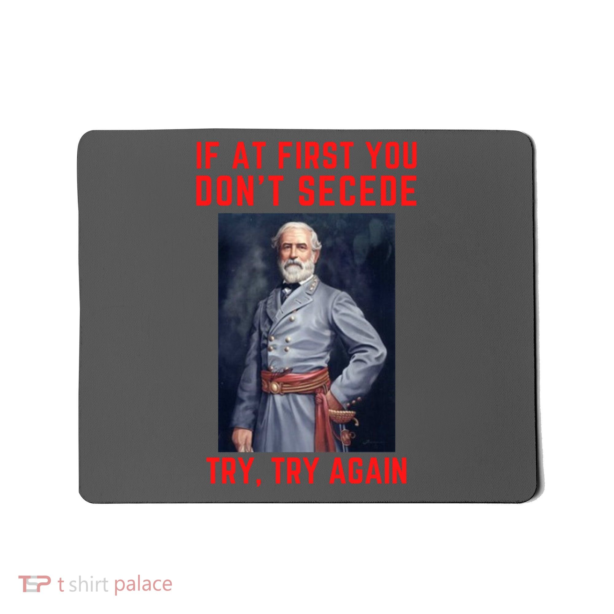 Funny Robert E. Lee Secede Civil War Secession Mousepad