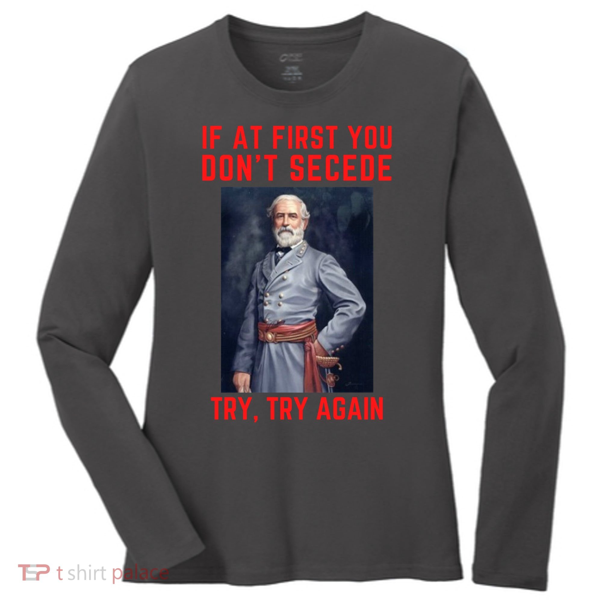 Funny Robert E. Lee Secede Civil War Secession Women's Long Sleeve Shirt