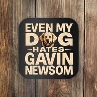 Funny Republican Even My Dog Hates Gavin Newsom Coaster thumb 0