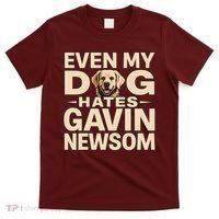 Funny Republican Even My Dog Hates Gavin Newsom T-Shirt thumb 0