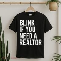 Funny Real Estate Agent Quote Blink If You Need A Realtor T-Shirt thumb 2