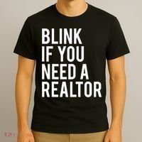Funny Real Estate Agent Quote Blink If You Need A Realtor T-Shirt thumb 3
