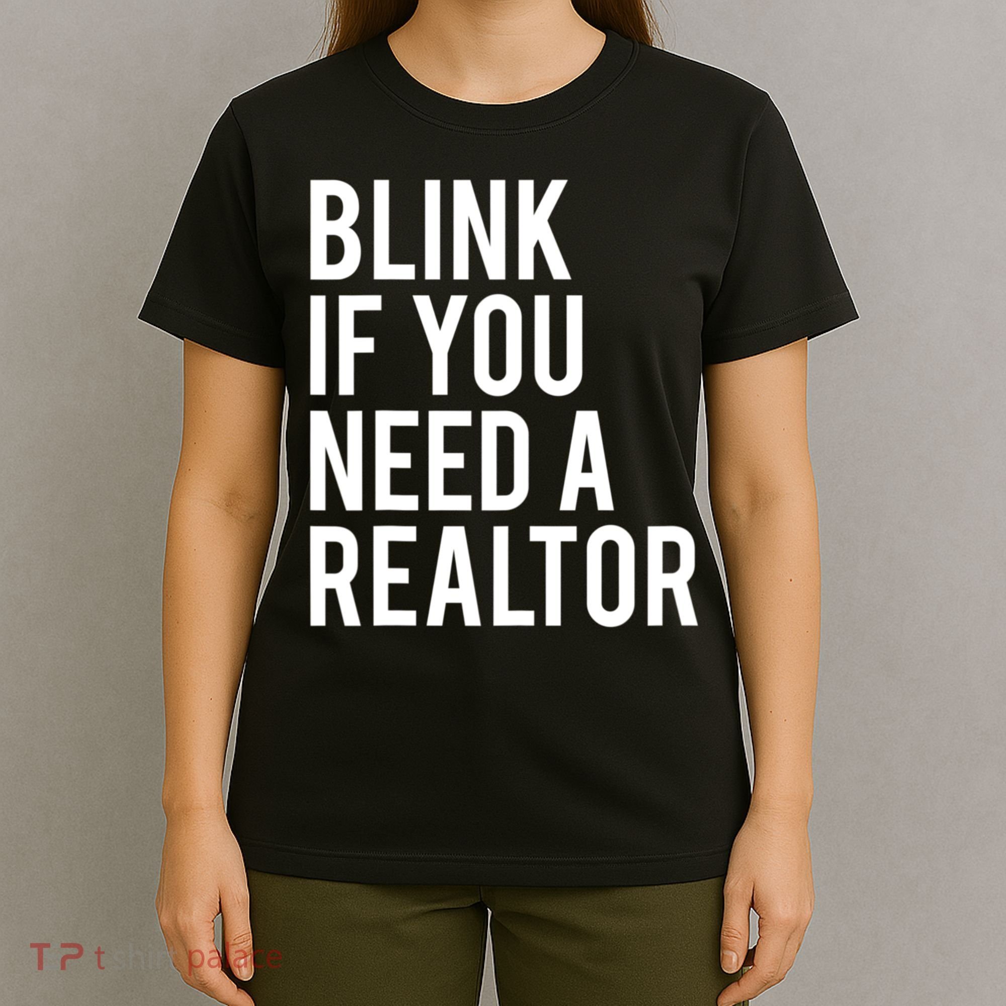 Funny Real Estate Agent Quote Blink If You Need A Realtor T-Shirt