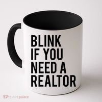 Funny Real Estate Agent Quote Blink If You Need A Realtor Coffee Mug thumb 0
