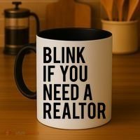Funny Real Estate Agent Quote Blink If You Need A Realtor Coffee Mug thumb 4