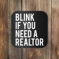 Funny Real Estate Agent Quote Blink If You Need A Realtor Coaster thumb 0
