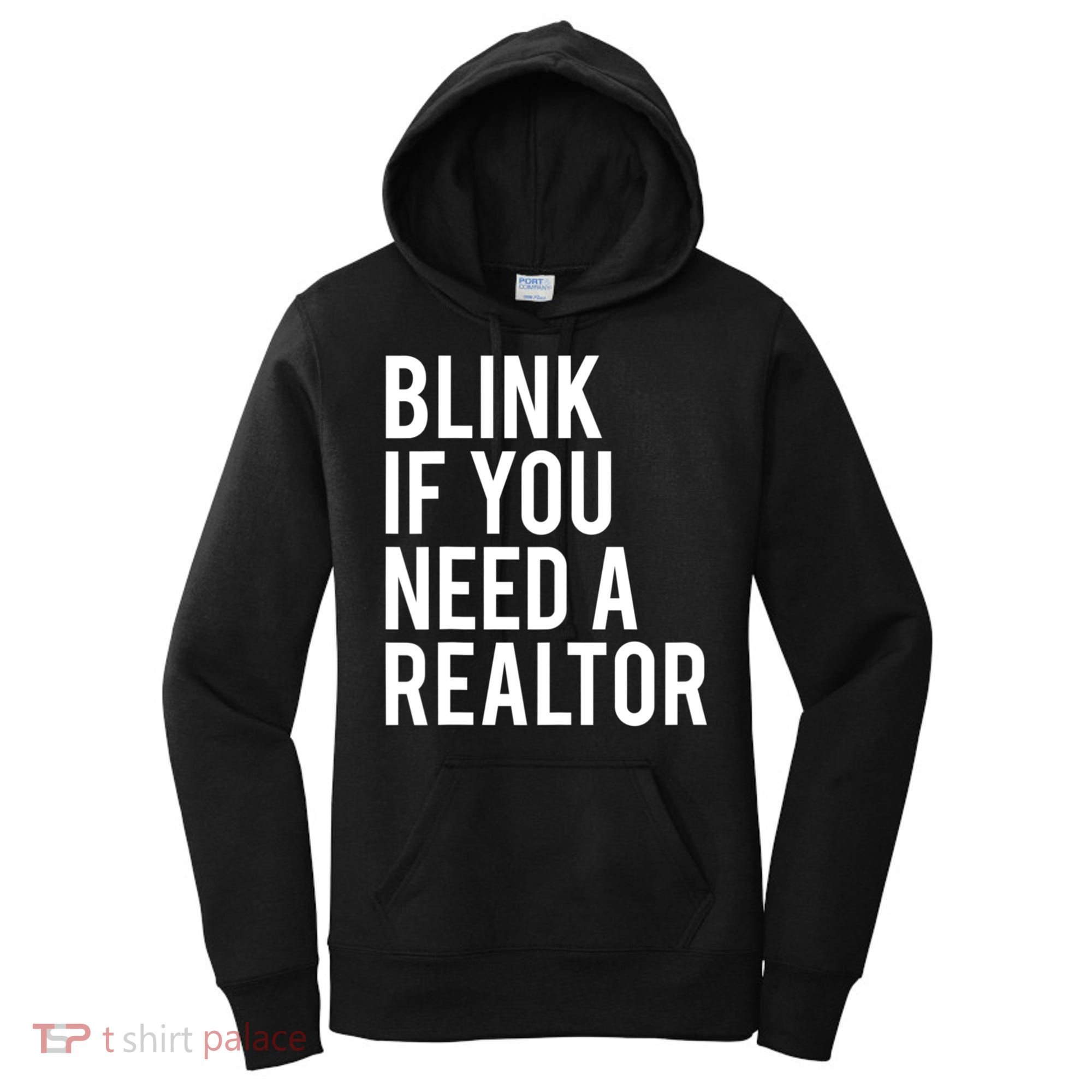 Funny Real Estate Agent Quote Blink If You Need A Realtor Women's Hoodie