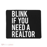 Funny Real Estate Agent Quote Blink If You Need A Realtor Mousepad thumb 0