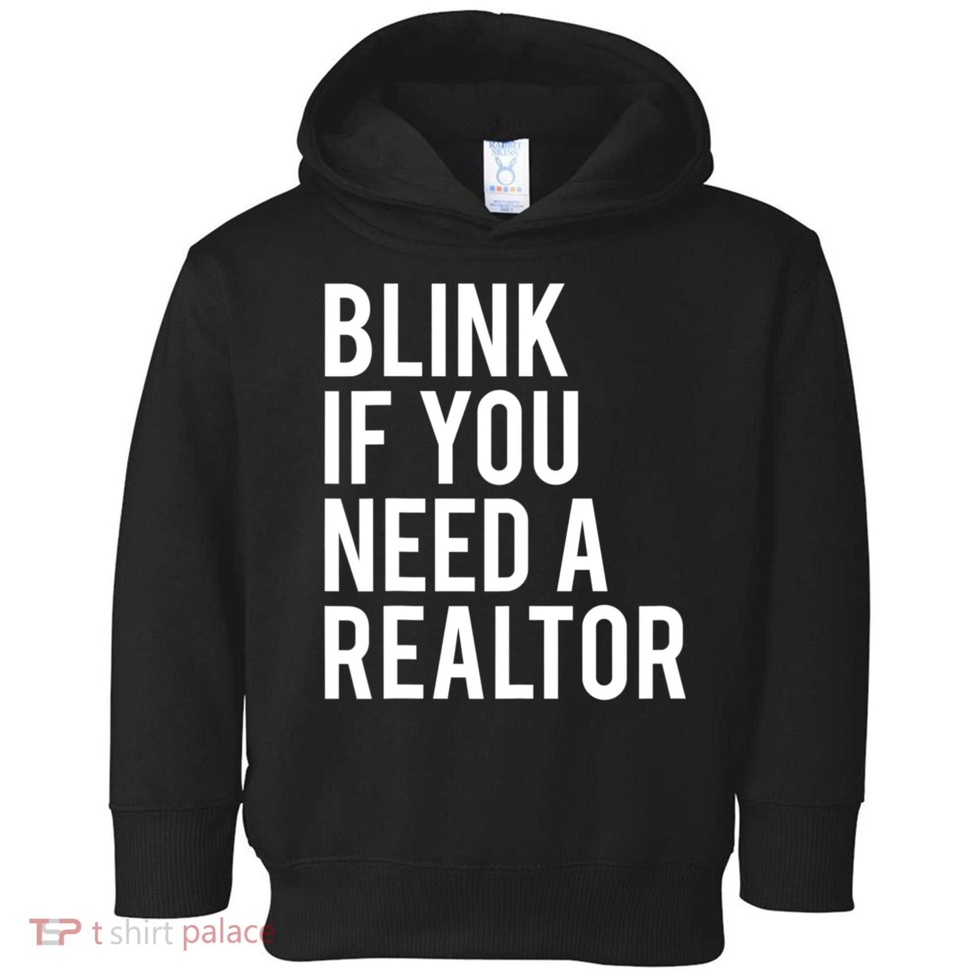 Funny Real Estate Agent Quote Blink If You Need A Realtor Toddler Hoodie