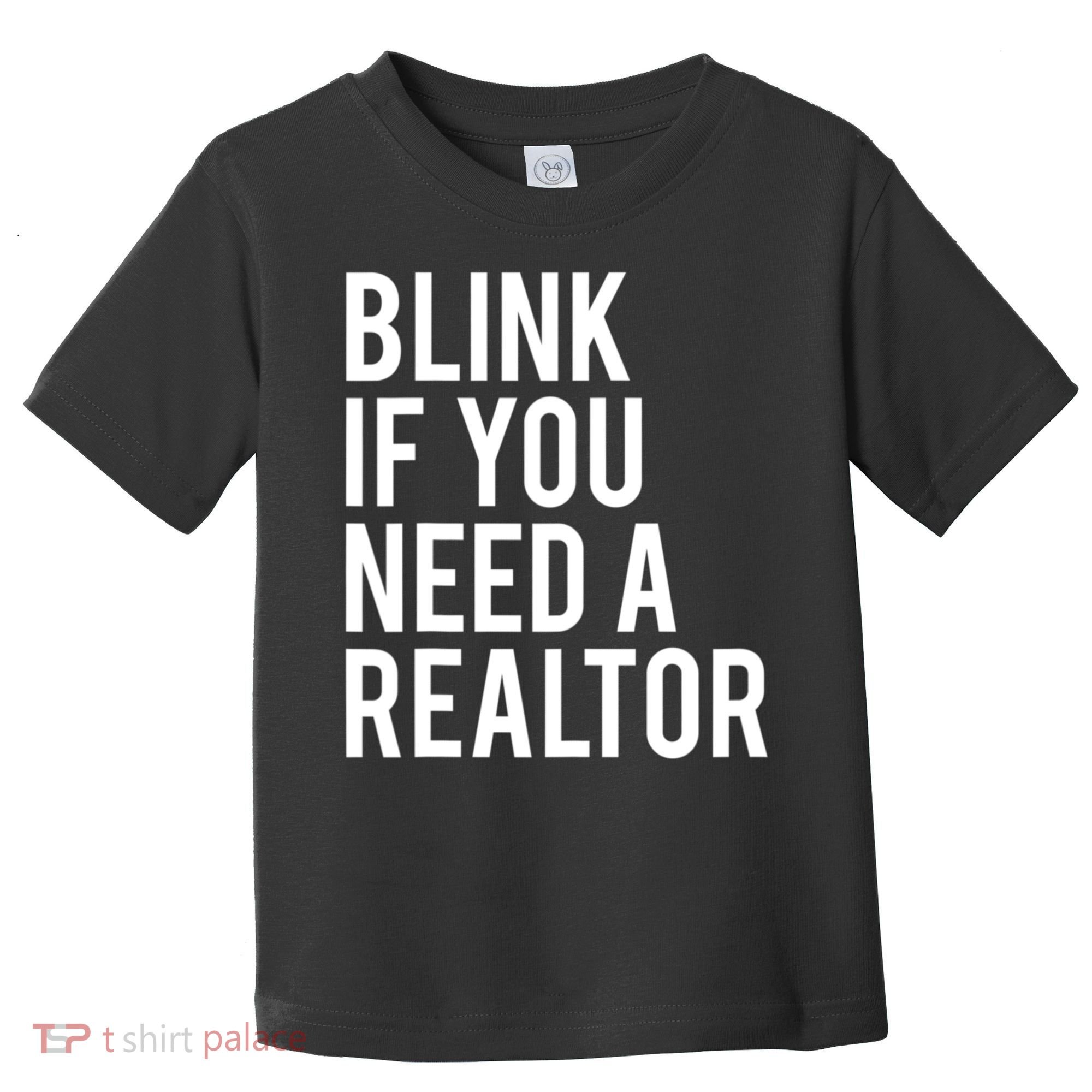 Funny Real Estate Agent Quote Blink If You Need A Realtor Toddler T-Shirt