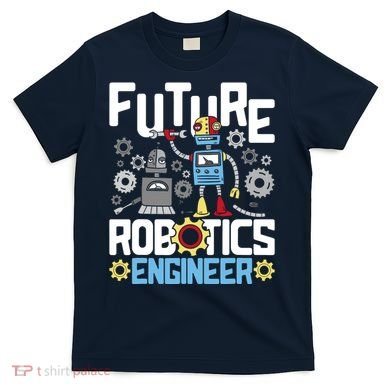 Future Robotics Engineer Engineering Robot Lover Cyborg T-Shirt