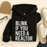 Funny Real Estate Agent Quote Blink If You Need A Realtor Hoodie thumb 4