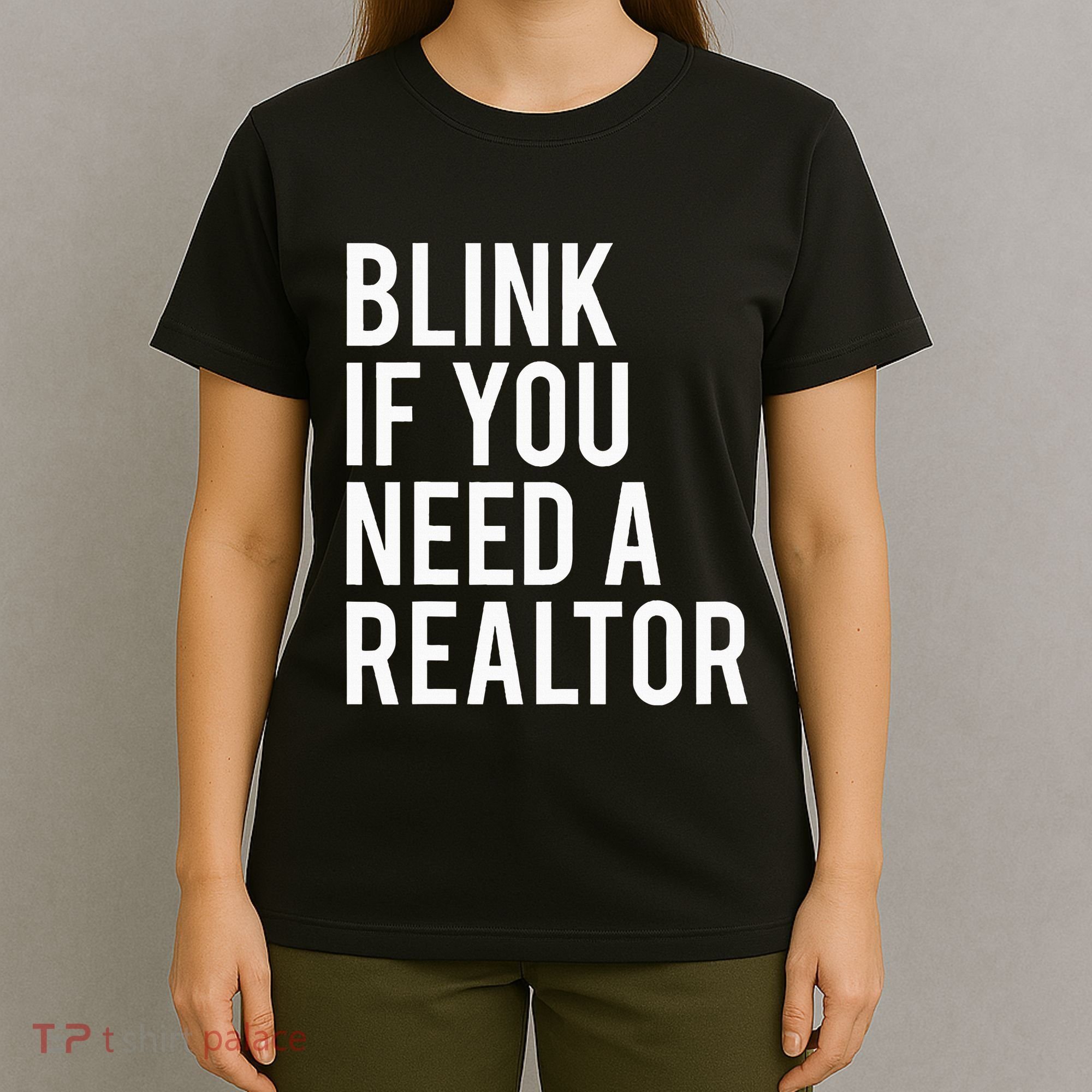 Funny Real Estate Agent Quote Blink If You Need A Realtor T-Shirt