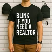 Funny Real Estate Agent Quote Blink If You Need A Realtor T-Shirt thumb 6
