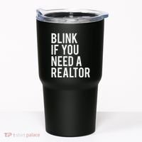 Funny Real Estate Agent Quote Blink If You Need A Realtor Tumbler thumb 0