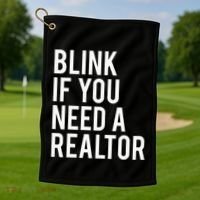 Funny Real Estate Agent Quote Blink If You Need A Realtor Golf Towel thumb 1